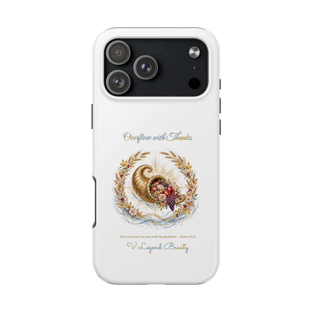 Overflow with Thanks Phone Case | Thanksgiving Christian Gift | V Legend Beauty