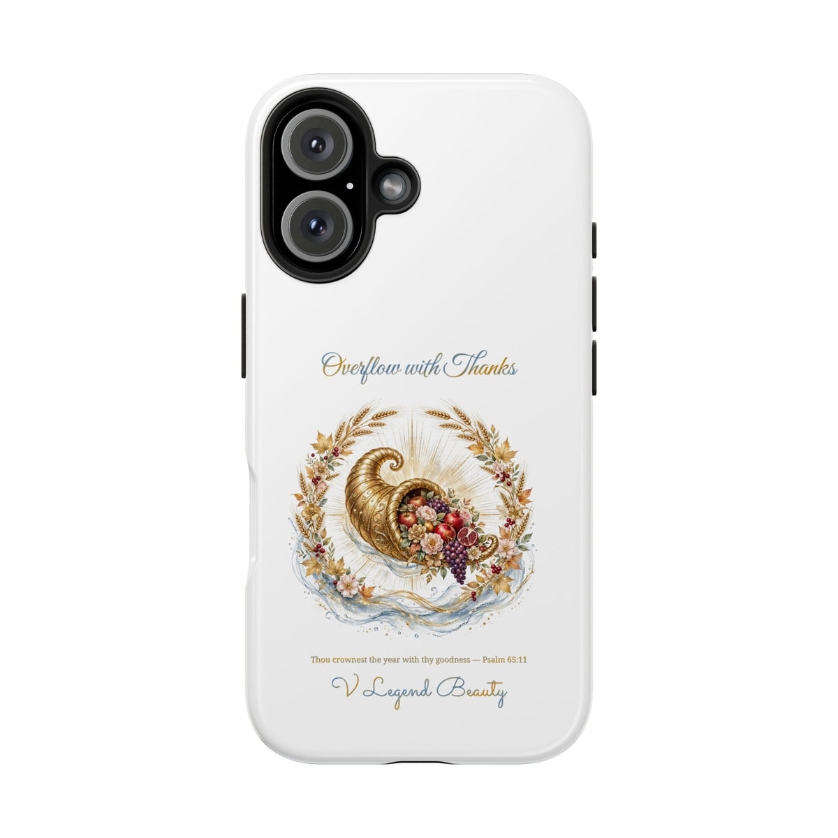 Overflow with Thanks Phone Case | Thanksgiving Christian Gift | V Legend Beauty
