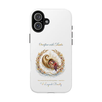 Overflow with Thanks Phone Case | Thanksgiving Christian Gift | V Legend Beauty