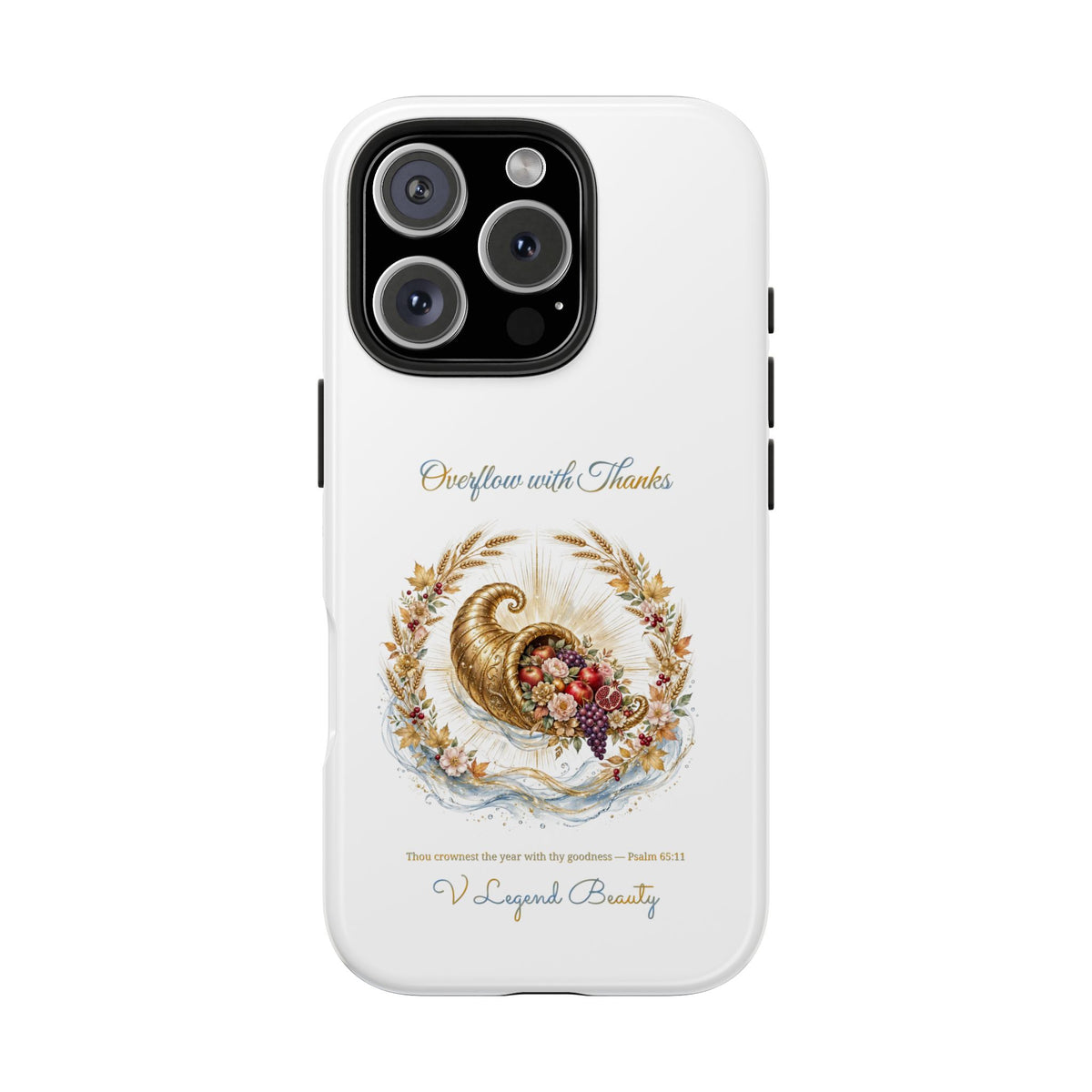 Overflow with Thanks Phone Case | Thanksgiving Christian Gift | V Legend Beauty