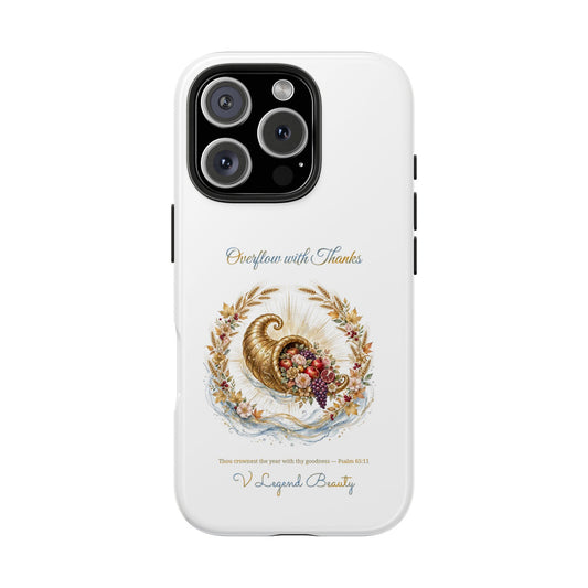Overflow with Thanks Phone Case | Thanksgiving Christian Gift | V Legend Beauty
